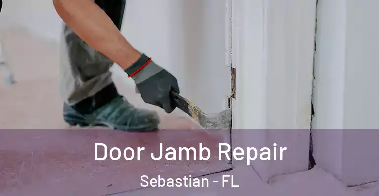  Door Jamb Repair Sebastian - FL